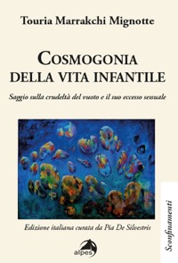 copertina di Cosmogonia della vita infantile - Saggio sulla crudeltà del vuoto e il suo eccesso ...