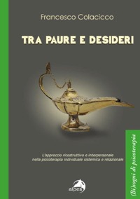 copertina di Tra paure e desideri - L' approccio ricostruttivo e interpersonale nella psicoterapia ...