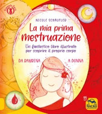 copertina di La mia prima mestruazione - Un fantastico libro illustrato per scoprire il proprio ...