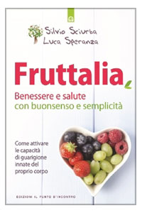 copertina di Fruttalia - Benessere e salute con buonsenso e semplicita' - Come attivare le capacita' ...