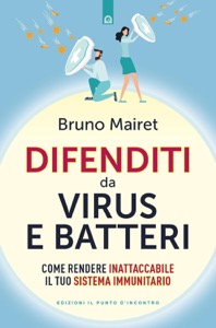 copertina di Difenditi da virus e batteri - Come rendere inattaccabile il tuo sistema immunitario
