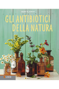 copertina di Gli antibiotici della natura - Tutti i vantaggi dei rimedi naturali  