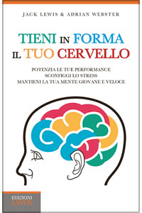 copertina di Tieni in forma il tuo cervello  - Potenzia le tue performance, sconfiggi lo stress, ...