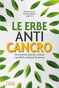 copertina di Le erbe anti cancro - Per prevenirlo, alleviare i sintomi e gli effetti collaterali ...