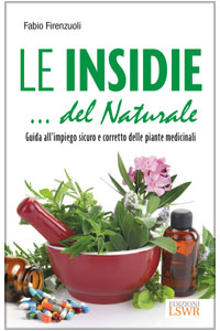 copertina di Le insidie... del naturale - Guida all' impiego sicuro e corretto delle piante medicinali