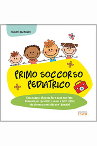 copertina di Primo soccorso pediatrico - Cosa sapere, che cosa fare, cosa non fare - Manuale per ...