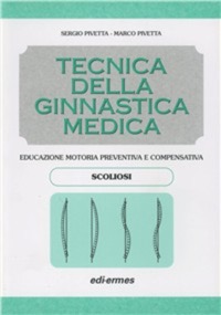copertina di Tecnica della ginnastica medica - Scoliosi - Educazione motoria preventiva e conservativa