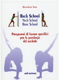 copertina di Back school - Neck school - Bone School - Programmi di lavoro specifici per le patologie ...