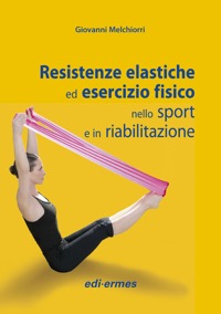 copertina di Resistenze elastiche ed esercizio fisico nello sport e in riabilitazione
