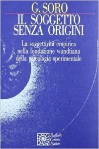 copertina di Il soggetto senza origini - La soggettivita' empirica nella fondazione wundtiana ...