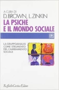 copertina di La psiche e il mondo sociale - La gruppo - analisi come strumento del cambiamento ...