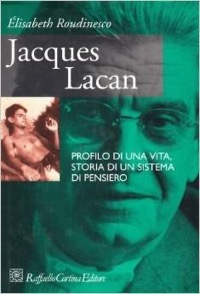 copertina di Jacques Lacan - Profilo di una vita - storia di un sistema di pensiero