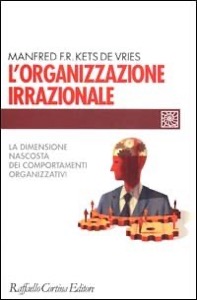 copertina di L' organizzazione irrazionale - La dimensione nascosta dei comportamenti organizzativi