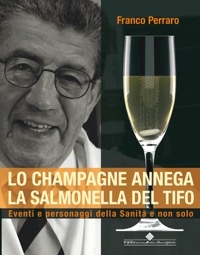 copertina di Lo champagne annega la Salmonella del tifo - Eventi e personaggi della Sanita' e ...