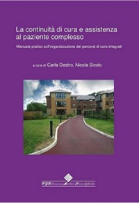 copertina di La continuita' di cura e assistenza al paziente complesso - Manuale pratico sull'organizzazione ...