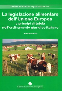 copertina di La legislazione alimentare dell' Unione Europea e principi di tutela nell' ordinamento ...
