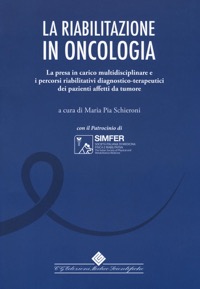 copertina di La riabilitazione in oncologia - La presa in carico multidisciplinare e i percorsi ...