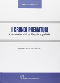 copertina di I grandi prematuri - Considerazioni cliniche, bioetiche e giuridiche