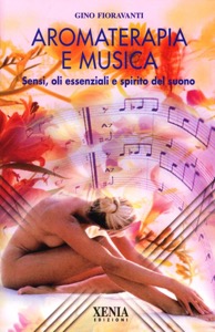 copertina di Aromaterapia e musica - Sensi, oli essenziali e spirito del suono - CD - Rom incluso
