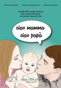 copertina di Ciao Mamma Ciao Papa' - Guida alla comprensione del comportamento nel primo anno ...