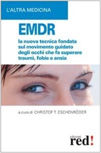 copertina di EMDR - La nuova tecnica fondata sul movimento guidato degli occhi che fa superare ...
