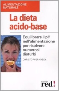copertina di La dieta acido - base - Equilibrare il pH nell' alimentazione per risolvere numerosi ...