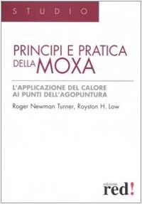 copertina di Principi e pratica della moxa - L' applicazione del calore ai punti di agopuntura