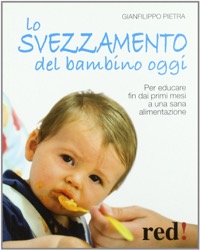 copertina di Lo Svezzamento del Bambino Oggi - Per educare fin dai primi mesi a un sana alimentazione