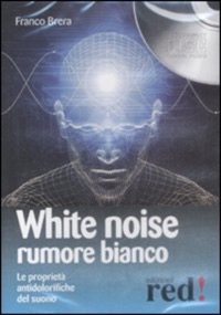 copertina di CD - White Noise - Rumore Bianco - Le proprieta' antidolorifiche del suono