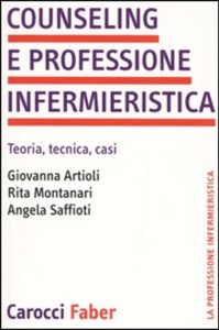 copertina di Counseling e professione infermieristica - Teoria,  tecnica , casi