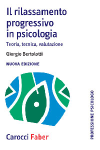 copertina di Il rilassamento progressivo in psicologia - Teoria, tecnica, valutazione