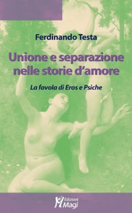 copertina di Unione e separazione nelle storie d' amore - La favola di Eros e Psiche