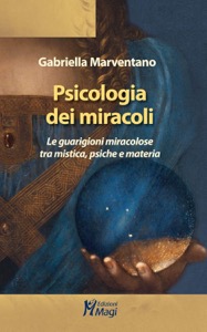 copertina di Psicologia dei miracoli - Le guarigioni miracolose tra mistica, psiche e materia
