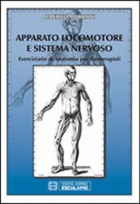 copertina di Apparato Locomotore e Sistema Nervoso - Eserciziario di Anatomia per Fisioterapisti