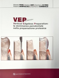 copertina di VEP - Vertical Edgeless Preparation - la dominanza parodontale nella preparazione ...