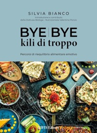 copertina di Bye Bye kili di troppo - Percorsi di riequilibrio alimentare emotivo
