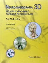copertina di Neuroangiografia 3D - Atlante di Anatomia e Patologia Neurovascolare