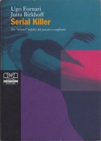 copertina di Serial killer  tre 'mostri infelici' del passato a confronto