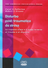 copertina di Disturbo post - traumatico da stress - Le risposte acute e a lungo termine al trauma ...
