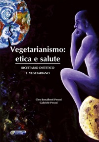 copertina di Vegetarianismo - Etica e salute - Ricettario dietetico e vegetariano
