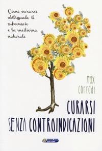 copertina di Curarsi senza controindicazioni - Come curarsi utilizzando il subconscio e la medicina ...