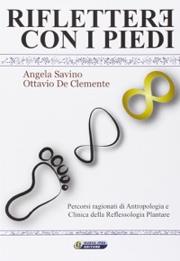 copertina di Riflettere con i piedi - Percorsi ragionati di Antropologia e Clinica della Reflessologia ...