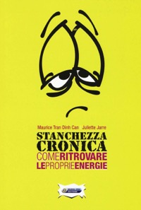 copertina di Stanchezza cronica - Come ritrovare le proprie energie