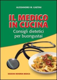 copertina di Il Medico in Cucina - Consigli dietetici per buongustai