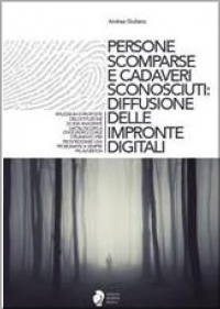 copertina di Persone scomparse e cadaveri sconosciuti: diffusione delle impronte digitali - Riflessioni ...