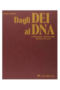 copertina di Dagli dei al DNA - L' affascinante cammino della medicina nei secoli