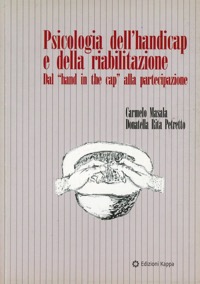 copertina di Psicologia dell' handicap e della riabilitazione - Dal ' Hand in the cap'  alla partecipazione