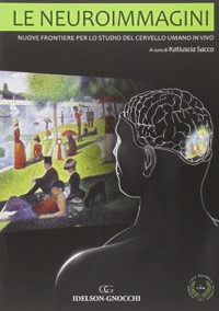 copertina di Le Neuroimmagini - Nuove frontiere per lo studio del cervello umano in vivo ( Penultima ...