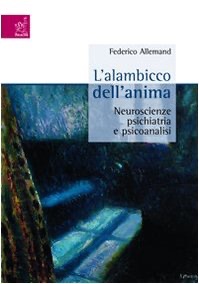 copertina di L' alambicco dell' anima - Neuroscienze, psichiatria e psicoanalisi