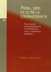 copertina di Prima - dopo ed oltre la Coronarografia - Valutazione ecocardiografica e scintigrafica ...